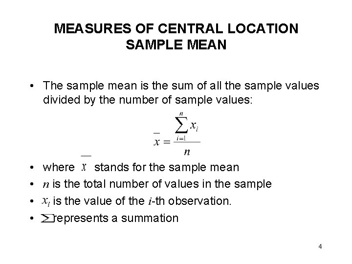 MEASURES OF CENTRAL LOCATION SAMPLE MEAN • The sample mean is the sum of