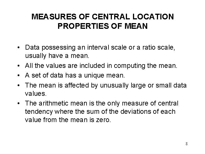 MEASURES OF CENTRAL LOCATION PROPERTIES OF MEAN • Data possessing an interval scale or