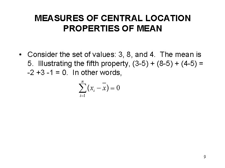 MEASURES OF CENTRAL LOCATION PROPERTIES OF MEAN • Consider the set of values: 3,