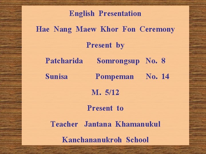 English Presentation Hae Nang Maew Khor Fon Ceremony Present by Patcharida Somrongsup No. 8