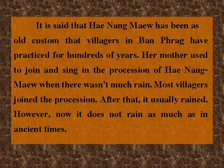 It is said that Hae Nang Maew has been as old custom that villagers