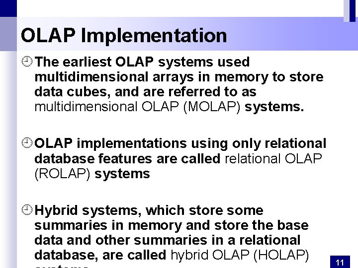 OLAP Implementation ¿ The earliest OLAP systems used multidimensional arrays in memory to store