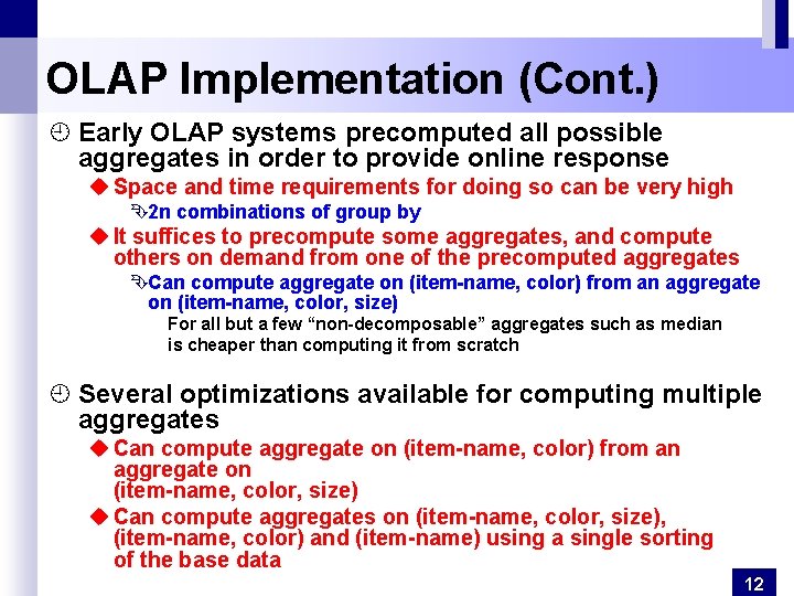 OLAP Implementation (Cont. ) ¿ Early OLAP systems precomputed all possible aggregates in order