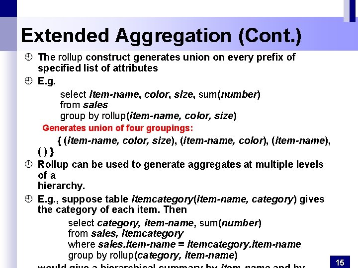 Extended Aggregation (Cont. ) ¿ The rollup construct generates union on every prefix of