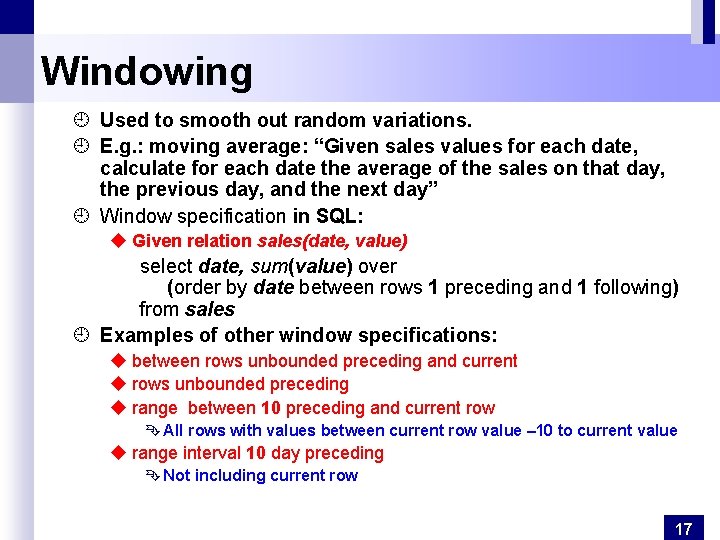 Windowing ¿ Used to smooth out random variations. ¿ E. g. : moving average: