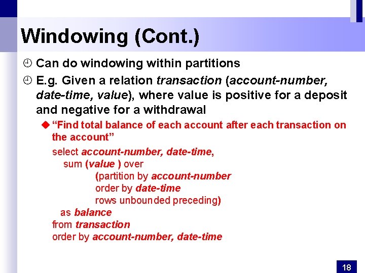Windowing (Cont. ) ¿ Can do windowing within partitions ¿ E. g. Given a