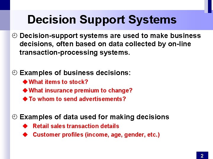 Decision Support Systems ¿ Decision-support systems are used to make business decisions, often based