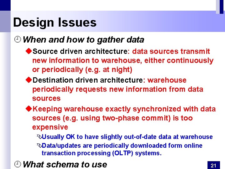 Design Issues ¿ When and how to gather data u. Source driven architecture: data