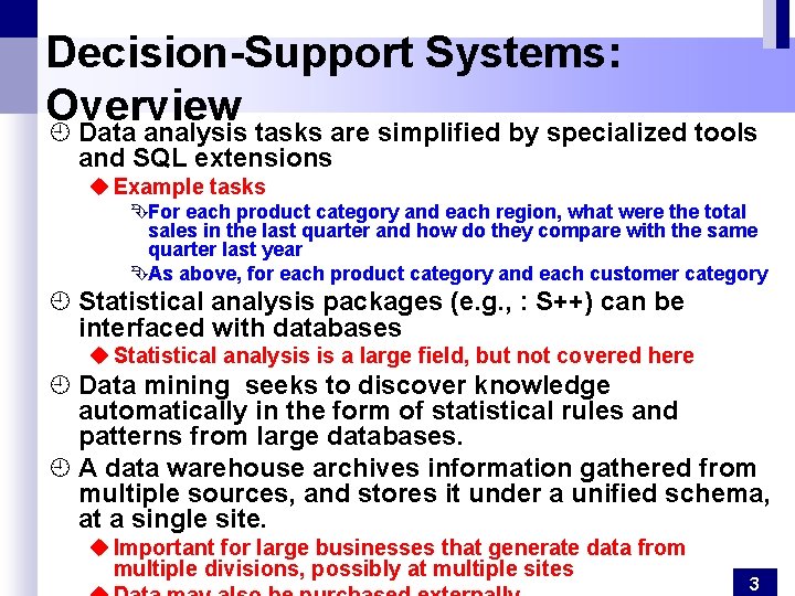 Decision-Support Systems: Overview ¿ Data analysis tasks are simplified by specialized tools and SQL