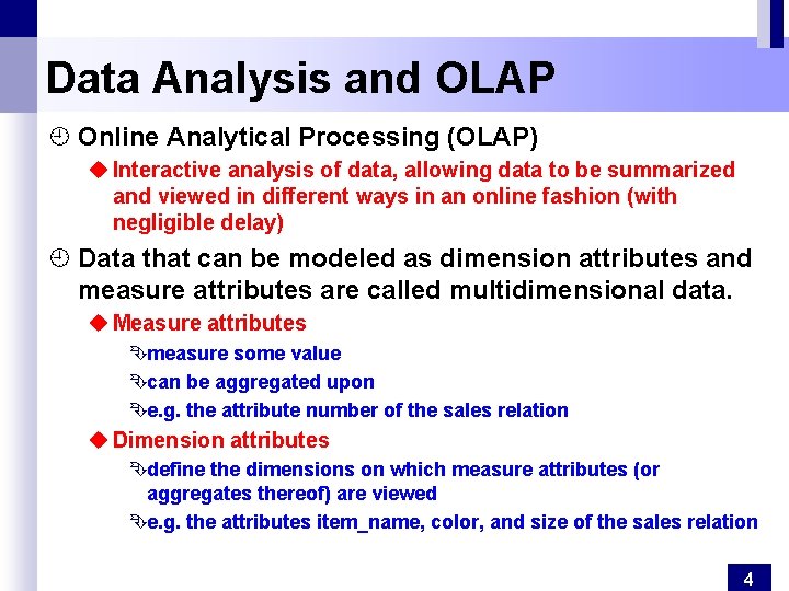 Data Analysis and OLAP ¿ Online Analytical Processing (OLAP) u Interactive analysis of data,