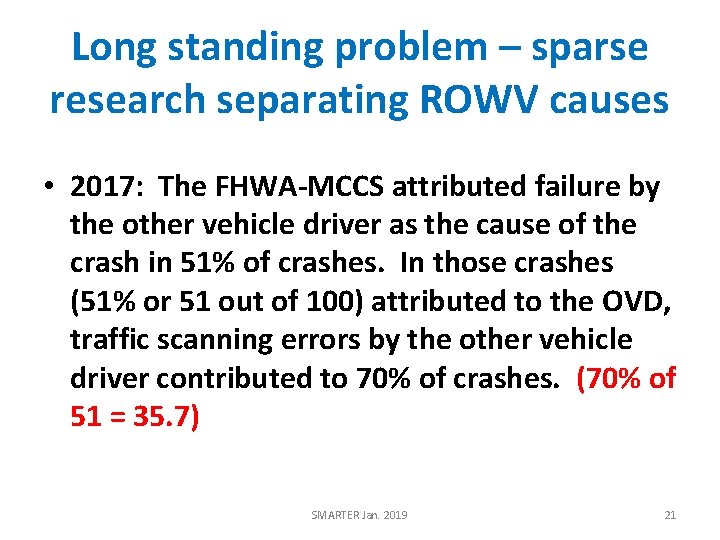 Long standing problem – sparse research separating ROWV causes • 2017: The FHWA-MCCS attributed