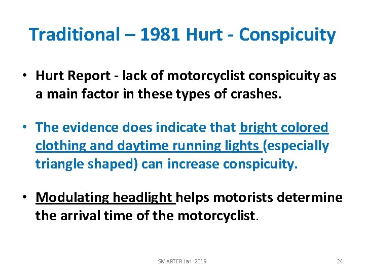 Traditional – 1981 Hurt - Conspicuity • Hurt Report - lack of motorcyclist conspicuity