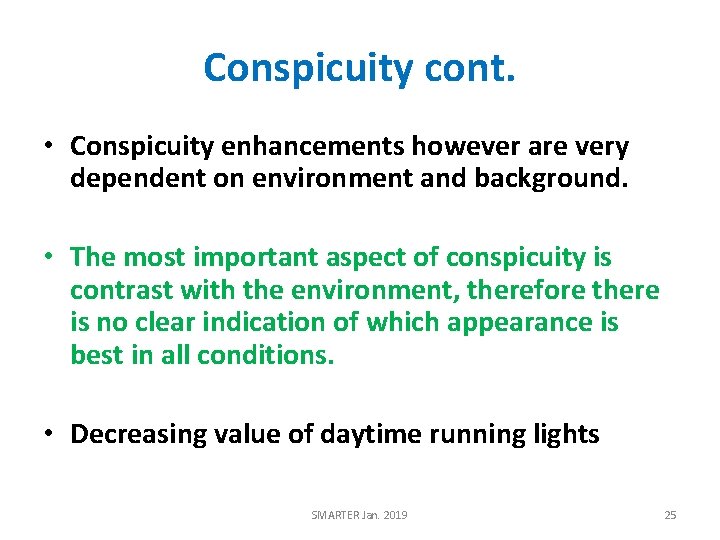 Conspicuity cont. • Conspicuity enhancements however are very dependent on environment and background. •