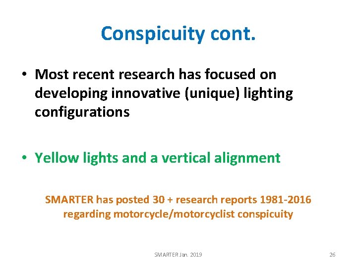 Conspicuity cont. • Most recent research has focused on developing innovative (unique) lighting configurations