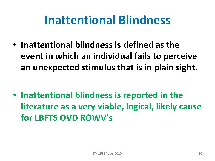 Inattentional Blindness • Inattentional blindness is defined as the event in which an individual