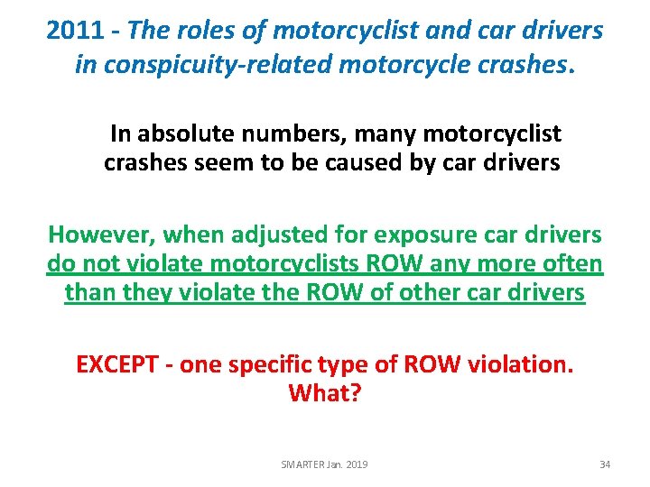 2011 - The roles of motorcyclist and car drivers in conspicuity-related motorcycle crashes. In