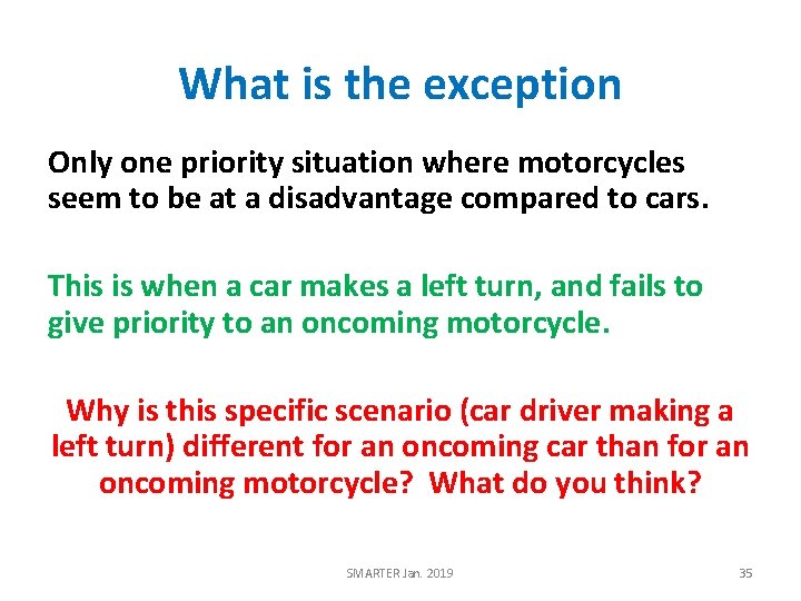 What is the exception Only one priority situation where motorcycles seem to be at