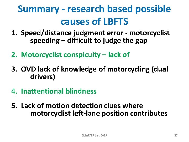 Summary - research based possible causes of LBFTS 1. Speed/distance judgment error - motorcyclist