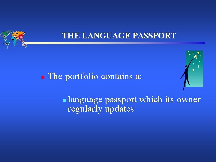 THE LANGUAGE PASSPORT n The portfolio contains a: n language passport which its owner