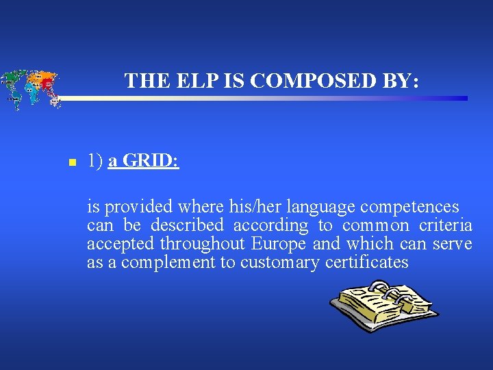 THE ELP IS COMPOSED BY: n 1) a GRID: is provided where his/her language