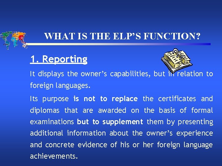 WHAT IS THE ELP’S FUNCTION? 1. Reporting It displays the owner’s capabilities, but in