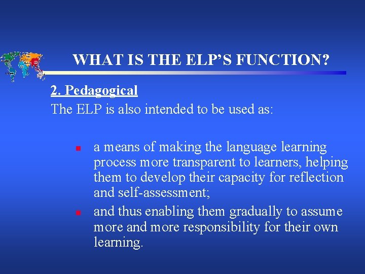 WHAT IS THE ELP’S FUNCTION? 2. Pedagogical The ELP is also intended to be
