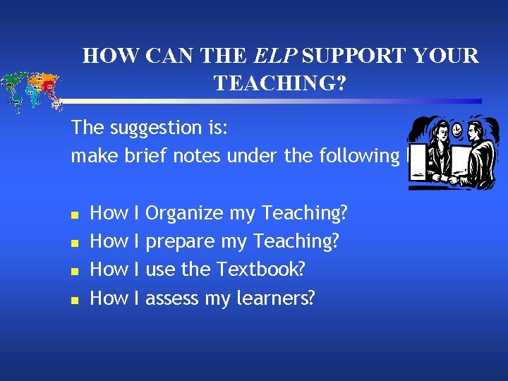 HOW CAN THE ELP SUPPORT YOUR TEACHING? The suggestion is: make brief notes under