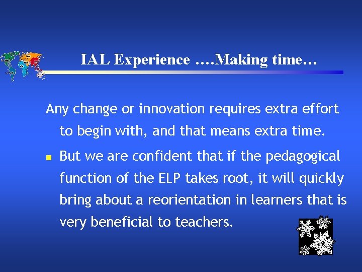 IAL Experience …. Making time… Any change or innovation requires extra effort to begin