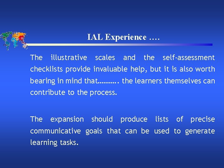 IAL Experience …. The illustrative scales and the self-assessment checklists provide invaluable help, but