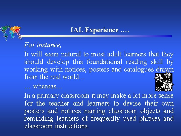 IAL Experience …. For instance, It will seem natural to most adult learners that