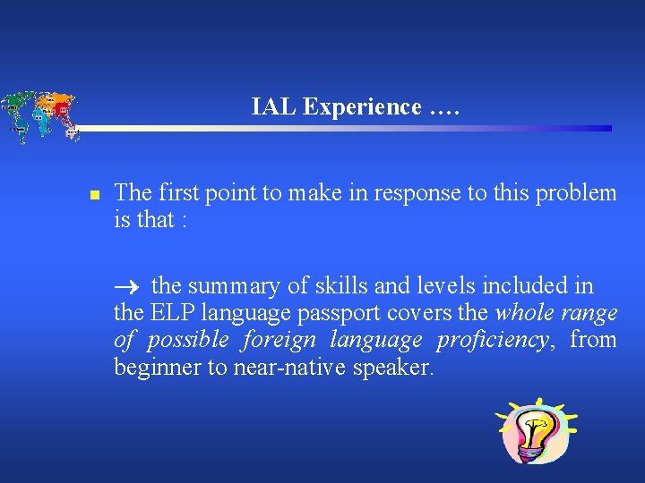 IAL Experience …. n The first point to make in response to this problem
