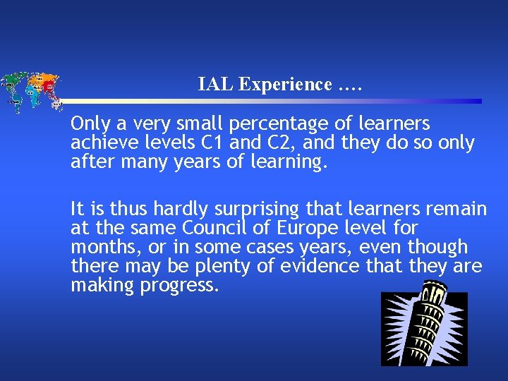 IAL Experience …. Only a very small percentage of learners achieve levels C 1