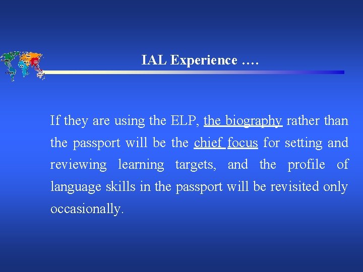 IAL Experience …. If they are using the ELP, the biography rather than the
