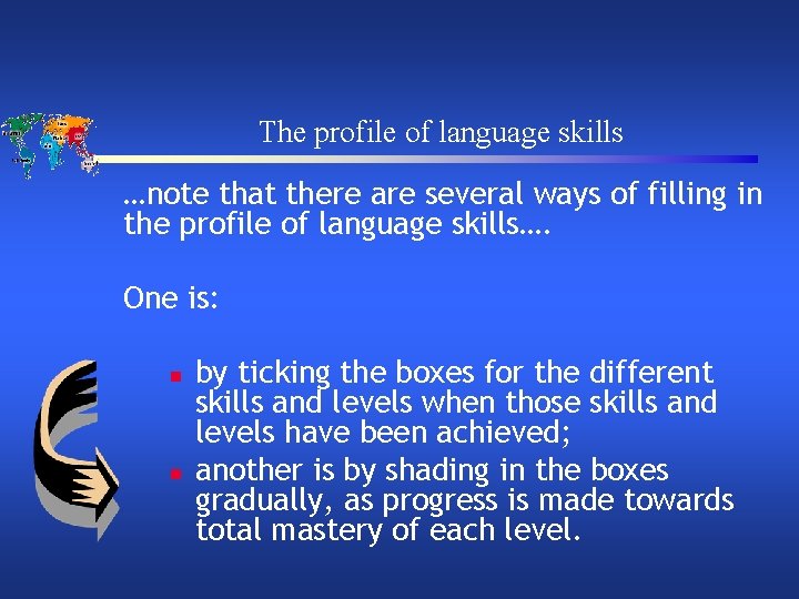 The profile of language skills …note that there are several ways of filling in