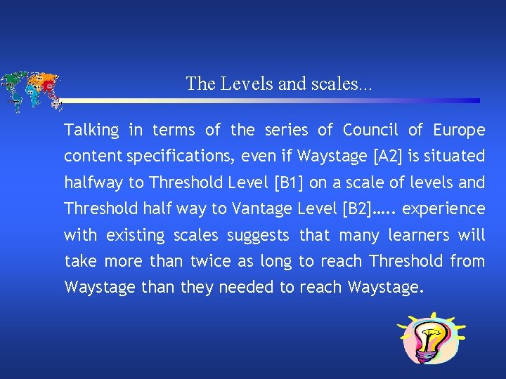 The Levels and scales. . . Talking in terms of the series of Council