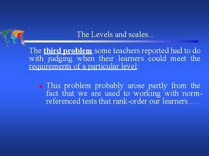 The Levels and scales. . . The third problem some teachers reported had to