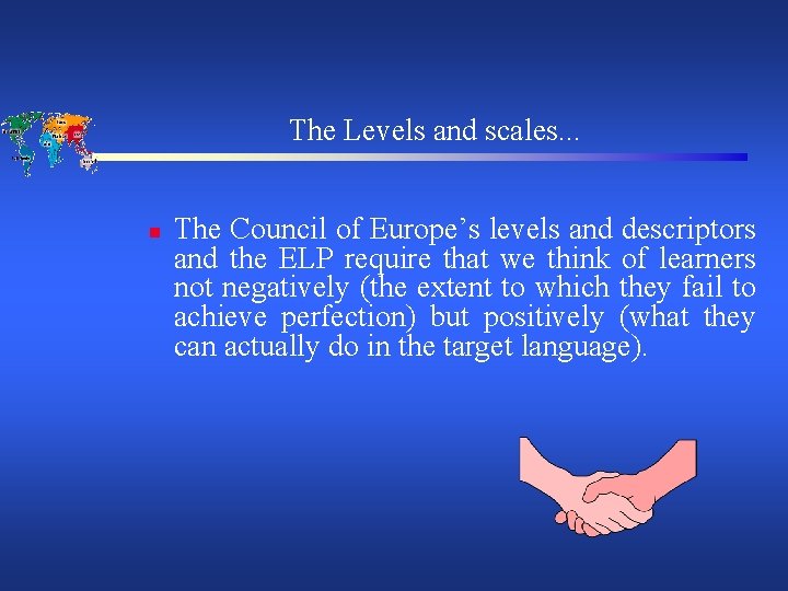 The Levels and scales. . . n The Council of Europe’s levels and descriptors