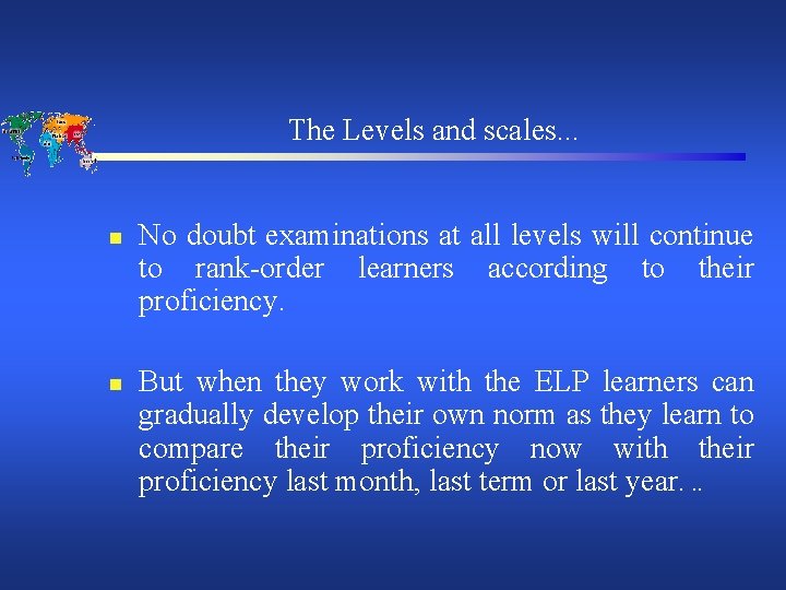 The Levels and scales. . . n n No doubt examinations at all levels