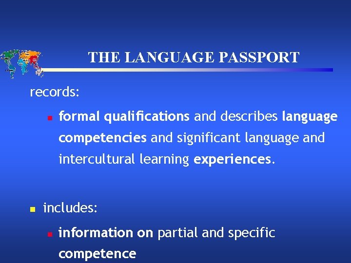 THE LANGUAGE PASSPORT records: n formal qualifications and describes language competencies and significant language