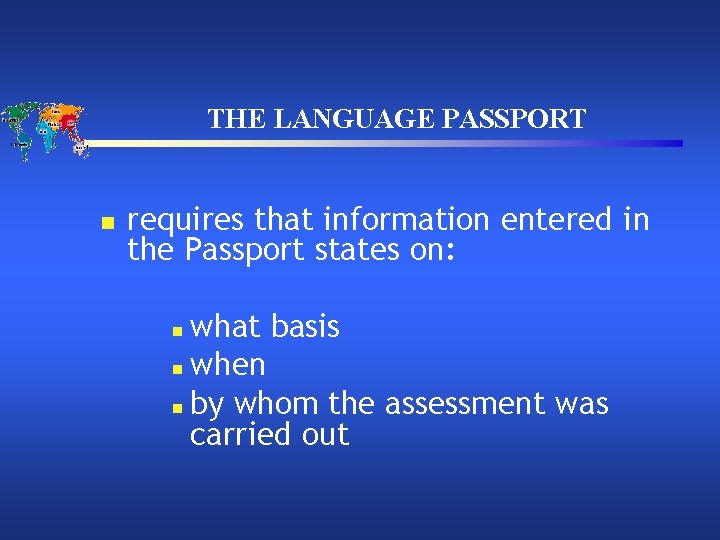 THE LANGUAGE PASSPORT n requires that information entered in the Passport states on: what