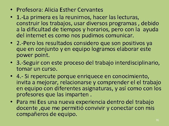  • Profesora: Alicia Esther Cervantes • 1. -La primera es la reunirnos, hacer