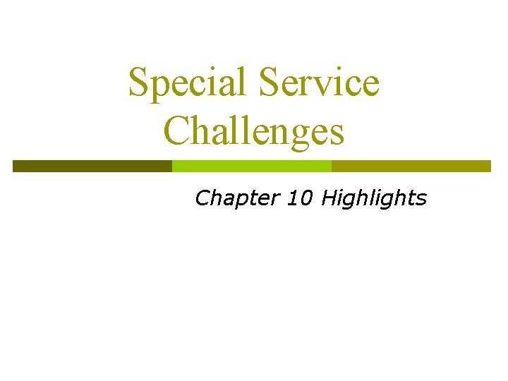 Special Service Challenges Chapter 10 Highlights 