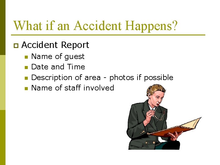 What if an Accident Happens? p Accident Report n n Name of guest Date