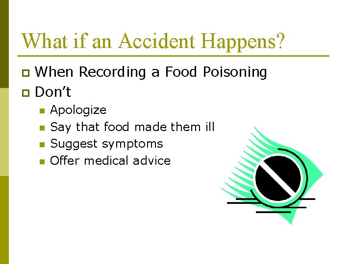 What if an Accident Happens? When Recording a Food Poisoning p Don’t p n