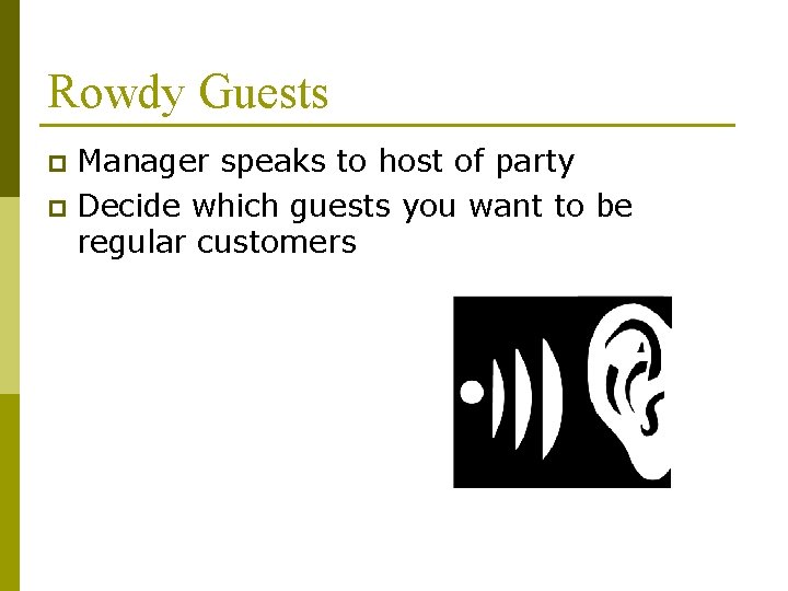 Rowdy Guests Manager speaks to host of party p Decide which guests you want