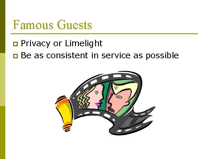 Famous Guests Privacy or Limelight p Be as consistent in service as possible p
