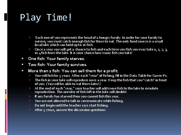 Play Time! Each one of you represents the head of a hungry family. In