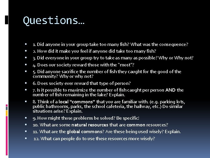 Questions… 1. Did anyone in your group take too many fish? What was the