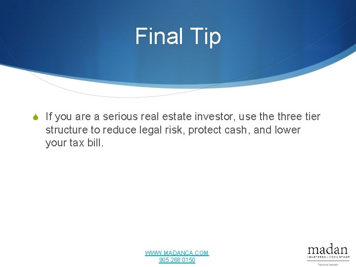 Final Tip S If you are a serious real estate investor, use three tier