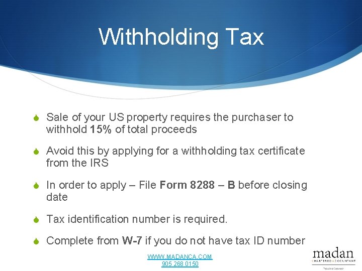 Withholding Tax S Sale of your US property requires the purchaser to withhold 15%